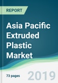 Asia Pacific Extruded Plastic Market - Forecasts from 2019 to 2024- Product Image