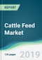 Cattle Feed Market - Forecasts from 2019 to 2024 - Product Thumbnail Image