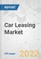 Car Leasing Market - Global Industry Analysis, Size, Share, Growth, Trends, and Forecast, 2022-2031 - Product Image