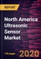 North America Ultrasonic Sensor Market to 2027 - Regional Analysis and Forecasts by Type; Application; Industry Vertical - Product Thumbnail Image