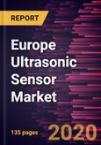 Europe Ultrasonic Sensor Market to 2027 - Regional Analysis and Forecasts by Type; Application; Industry Vertical- Product Image