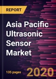 Asia Pacific Ultrasonic Sensor Market to 2027 - Regional Analysis and Forecasts by Type; Application; Industry Vertical- Product Image