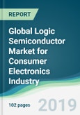 Global Logic Semiconductor Market for Consumer Electronics Industry - Forecasts from 2019 to 2024- Product Image