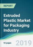 Extruded Plastic Market for Packaging Industry - Forecasts from 2019 to 2024- Product Image