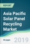 Asia Pacific Solar Panel Recycling Market - Forecasts from 2019 to 2024 - Product Thumbnail Image