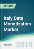 Italy Data Monetization Market - Forecasts from 2019 to 2024- Product Image