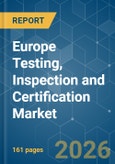 Europe Testing, Inspection and Certification (TIC) - Market Share Analysis, Industry Trends & Statistics, Growth Forecasts (2026-2031)- Product Image