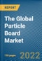 The Global Particle Board Market - Product Image
