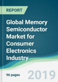Global Memory Semiconductor Market for Consumer Electronics Industry - Forecasts from 2019 to 2024- Product Image