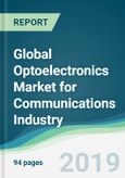Global Optoelectronics Market for Communications Industry - Forecasts from 2019 to 2024- Product Image