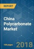 China Polycarbonate Market - Segmented by End-User Industry and Geography - Growth, Trends and Forecast (2018 - 2023)- Product Image