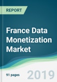 France Data Monetization Market - Forecasts from 2019 to 2024- Product Image