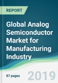 Global Analog Semiconductor Market for Manufacturing Industry - Forecasts from 2019 to 2024- Product Image