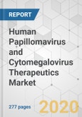 Human Papillomavirus and Cytomegalovirus Therapeutics Market - Global Industry Analysis, Size, Share, Growth, Trends, and Forecast, 2019 - 2027- Product Image