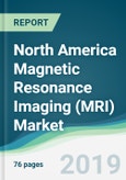 North America Magnetic Resonance Imaging (MRI) Market - Forecasts from 2019 to 2024- Product Image