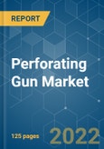 Perforating Gun Market - Growth, Trends, COVID-19 Impact, and Forecasts (2022 - 2027)- Product Image