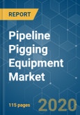 Pipeline Pigging Equipment Market - Growth, Trends, and Forecasts (2020 - 2025)- Product Image
