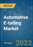 Automotive E-tailing Market - Growth, Trends, COVID-19 Impact, and Forecast (2022 - 2027)- Product Image