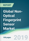 Global Non-Optical Fingerprint Sensor Market - Forecasts from 2019 to 2024- Product Image