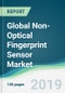 Global Non-Optical Fingerprint Sensor Market - Forecasts from 2019 to 2024 - Product Thumbnail Image