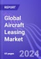 Global Aircraft Leasing Market (By Aircraft Type & Region): Insights & Forecast with Potential Impact of COVID-19 (2023-2027) - Product Image