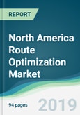 North America Route Optimization Market - Forecasts from 2019 to 2024- Product Image