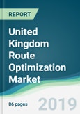United Kingdom Route Optimization Market - Forecasts from 2019 to 2024- Product Image