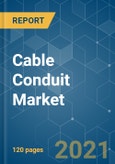 Cable Conduit Market - Growth, Trends, COVID-19 Impact, and Forecasts (2021 - 2026)- Product Image