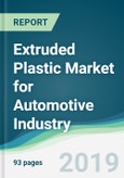 Extruded Plastic Market for Automotive Industry - Forecasts from 2019 to 2024- Product Image