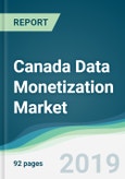 Canada Data Monetization Market - Forecasts from 2019 to 2024- Product Image