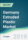 Germany Extruded Plastic Market - Forecasts from 2019 to 2024- Product Image