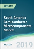 South America Semiconductor Microcomponents Market - Forecasts from 2019 to 2024- Product Image
