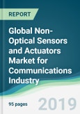Global Non-Optical Sensors and Actuators Market for Communications Industry - Forecasts from 2019 to 2024- Product Image