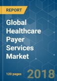 Global Healthcare Payer Services Market- Segmented by Type of Service, Application, End User, and Geography - Growth, Trends, and Forecast (2018 - 2023)- Product Image
