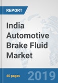 India Automotive Brake Fluid Market: Prospects, Trends Analysis, Market Size and Forecasts up to 2024- Product Image