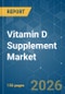 Vitamin D Supplement - Market Share Analysis, Industry Trends & Statistics, Growth Forecasts (2026-2031) - Product Thumbnail Image