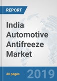 India Automotive Antifreeze Market: Prospects, Trends Analysis, Market Size and Forecasts up to 2024- Product Image