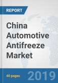 China Automotive Antifreeze Market: Prospects, Trends Analysis, Market Size and Forecasts up to 2024- Product Image