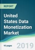 United States Data Monetization Market - Forecasts from 2019 to 2024- Product Image