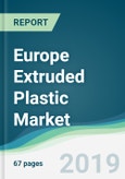 Europe Extruded Plastic Market - Forecasts from 2019 to 2024- Product Image