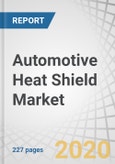 Automotive Heat Shield Market by Application (Engine, Exhaust, Under Bonnet, Under Chassis, Turbocharger), Product (Single Shell, Double Shell, Sandwich), Function (Acoustic, Non-Acoustic), Material, Vehicle Type, EV, and Region - Global Forecast to 2025- Product Image