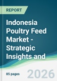 Indonesia Poultry Feed Market - Strategic Insights and Forecasts (2026-2031)- Product Image