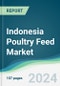 Indonesia Poultry Feed Market - Forecasts from 2023 to 2028 - Product Thumbnail Image