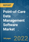 Point-of-Care Data Management Software Market - Growth, Trends, COVID-19 Impact, and Forecasts (2022 - 2027)- Product Image