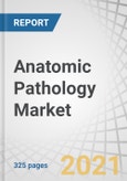 Anatomic Pathology Market by Product & Service (Instruments (Cell Processor, Microtome), Consumable, Histopathology, Cytopathology, Application (Disease Diagnosis (Cancer (Breast, Lung), End User (Hospital Laboratories), Region - Global Forecasts to 2026- Product Image