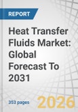 Heat Transfer Fluids Market: Global Forecast To 2031- Product Image