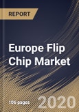 Europe Flip Chip Market By Packaging Technology, By Bumping Technology, By End User, By Country, Industry Analysis and Forecast, 2020 - 2026- Product Image
