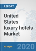 United States luxury hotels Market: Prospects, Trends Analysis, Market Size and Forecasts up to 2025- Product Image