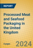 Processed Meat and Seafood Packaging in the United Kingdom- Product Image