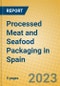 Processed Meat and Seafood Packaging in Spain - Product Image
